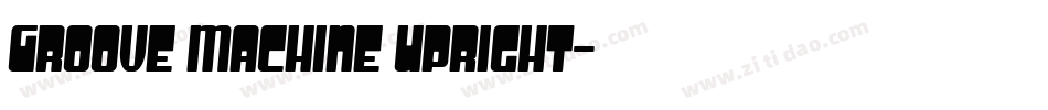 Groove Machine Upright字体转换